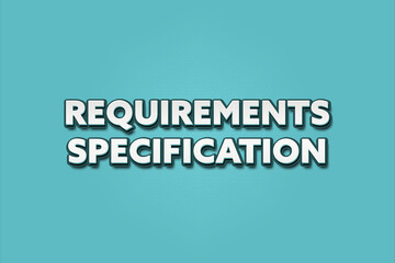 Requirements specification. A Illustration with white text isolated on light green background.