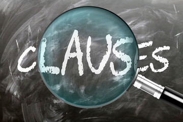 Clauses - learn, study and inspect it. Taking a closer look at clauses. A magnifying glass enlarging word 'clauses' written on a blackboard ,3d illustration