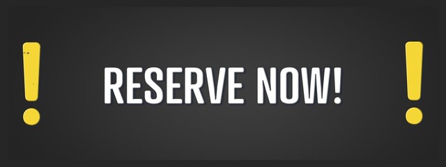 Reserve now. A blackboard with white text. Illustration with grunge text style.