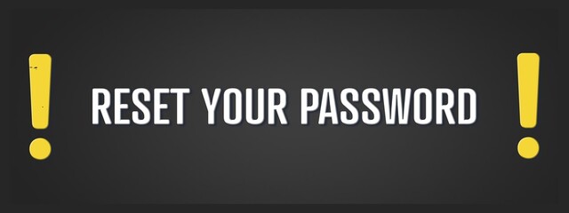 Reset your Password. A blackboard with white text. Illustration with grunge text style.