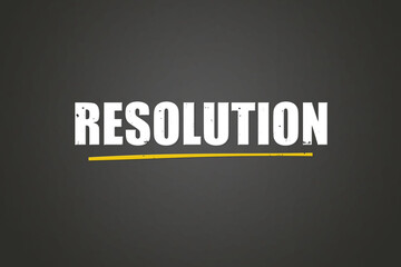 Resolution.. A blackboard with white text. Illustration with grunge text style.