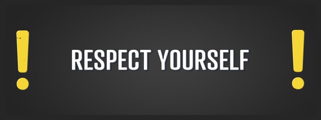 Respect Yourself.. A blackboard with white text. Illustration with grunge text style.