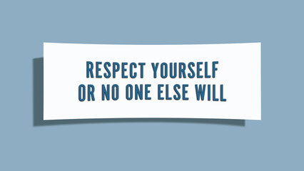 Respect yourself or no one else will. A card isolated on blue background.
