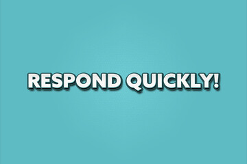 Respond quickly. A Illustration with white text isolated on light green background.