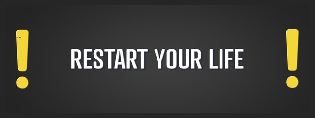 Restart your Life. A blackboard with white text. Illustration with grunge text style.