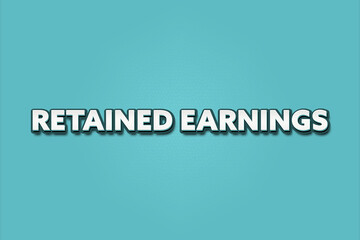 Retained Earnings. A Illustration with white text isolated on light green background.