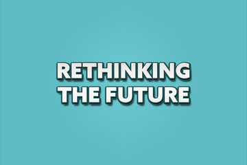 Rethinking the Future. A Illustration with white text isolated on light green background.