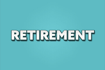 Retirement. A Illustration with white text isolated on light green background.