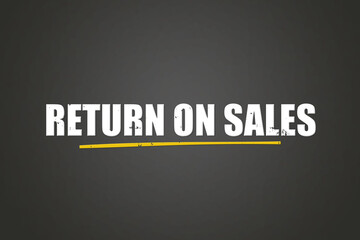 Return on Sales.. A blackboard with white text. Illustration with grunge text style.