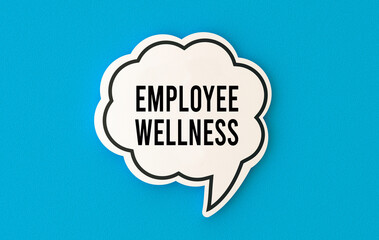 Employee wellness concept written on speech bubble.