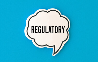 Regulatory concept written on speech bubble.