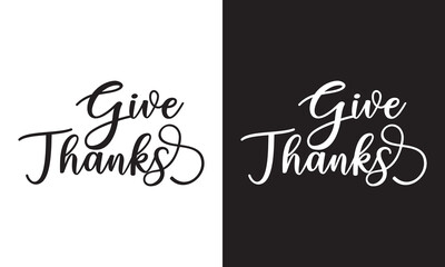 give thanks - hand lettering inscription positive quote design, calligraphy  isolated on white and black background.  Vector illustration. EPS 10