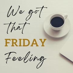 Quote - We got that Friday Feeling
