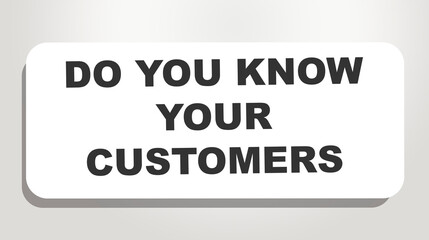 Fototapeta premium Do you know your customers. Text business concept on office table