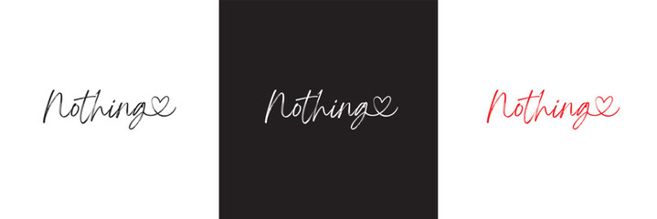 Nothing word text lettering. Hand drawn  art. isolated on white and black background.  Vector illustration. EPS 10