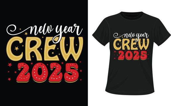 Happy New Year 2025 Typography T-Shirt Design, New Year Crew 2025 Shirts, Happy New Year SVG,New Year Celebration T-Shirt