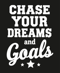 Obraz premium Chase Your Dreams and Goals typography t-shirt vector design templates