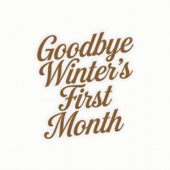 Obraz premium Goodbye Winters First Month Farewell To January