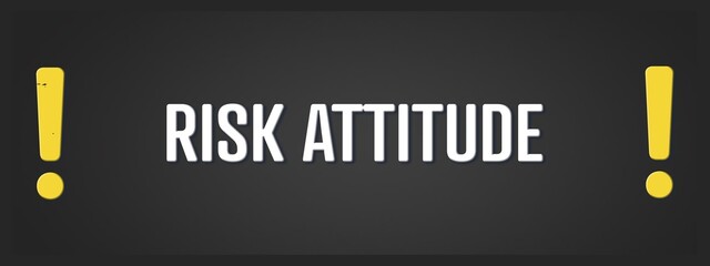 Risk attitude. A blackboard with white text. Illustration with grunge text style.
