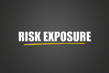Obraz premium Risk exposure. A blackboard with white text. Illustration with grunge text style.