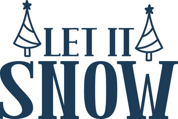 Fototapeta premium Let It Snow winter typography clip art design on plain white transparent isolated background for card, shirt, hoodie, sweatshirt, apparel, card, tag, mug, icon, poster or badge