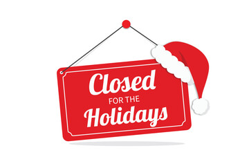 closed for the holidays sign board isolated on white background. Vector illustration design template perfect for business, retail store, office