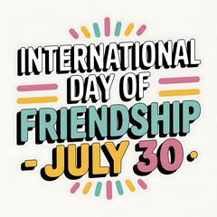 International Day of Friendship July Thirtieth