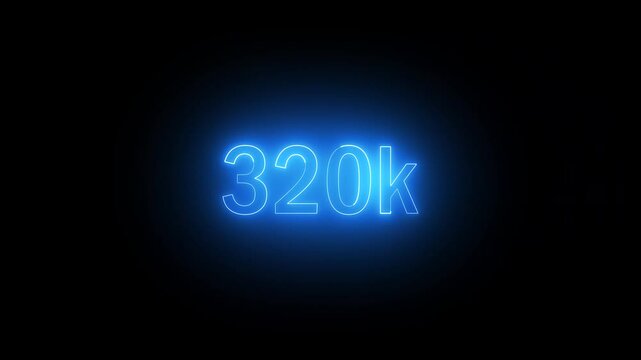 Glowing 320K text front luminous numeral animation on isolated black background. Think you drop shadow on the 320K followers numbers