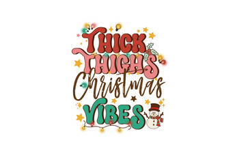 Thick thighs Christmas vibes, Retro Christmas Sublimation T Shirt Design