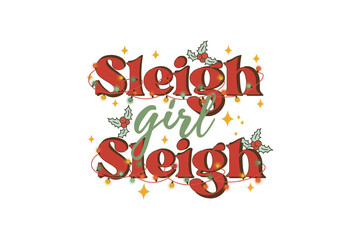 sleigh girl sleigh, Retro Christmas Sublimation T Shirt Design