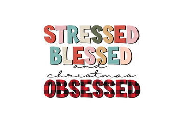 Stressed Blessed and Christmas Obsessed, Christmas SVG Leopard Pattern T Shirt Design