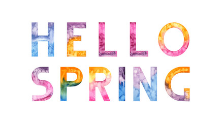 Hello Spring. Hand drawn lettering. Motivational. Inspirational. Watercolor colorful illustration isolated background. Handwritten message quote. For print, t-shirt, bags, cards, poster cover