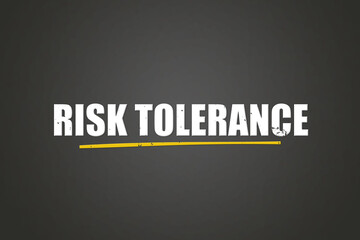 Risk tolerance. A blackboard with white text. Illustration with grunge text style.