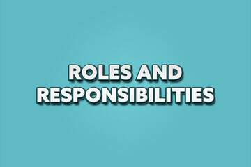 Roles and Responsibilities. A Illustration with white text isolated on light green background.