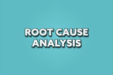 Root Cause Analysis. A Illustration with white text isolated on light green background.