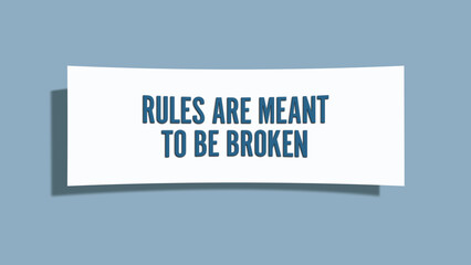 Rules are meant to be broken. A card isolated on blue background.