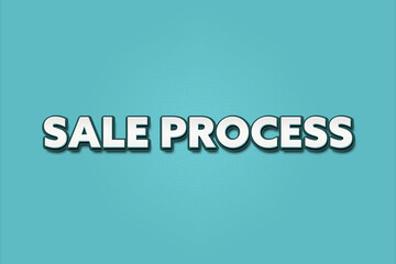 Sale Process. A Illustration with white text isolated on light green background.