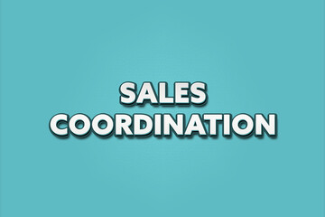 Sales Coordination. A Illustration with white text isolated on light green background.