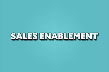 Sales enablement.. A Illustration with white text isolated on light green background.