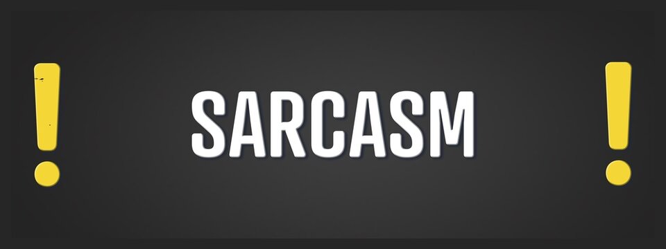 Sarcasm.. A blackboard with white text. Illustration with grunge text style.