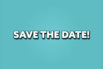 Fototapeta premium Save the Date. A Illustration with white text isolated on light green background.