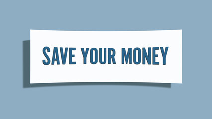 Save your Money. A card isolated on blue background.