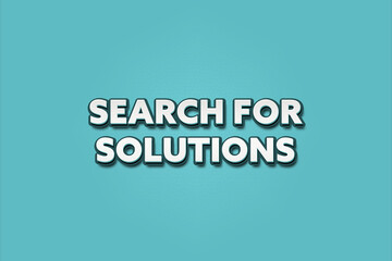 Search for Solutions. A Illustration with white text isolated on light green background.