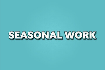 Seasonal Work. A Illustration with white text isolated on light green background.