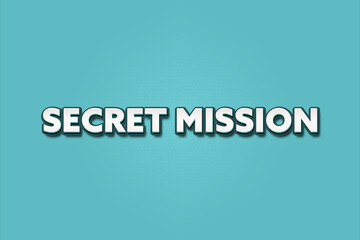 Secret Mission. A Illustration with white text isolated on light green background.