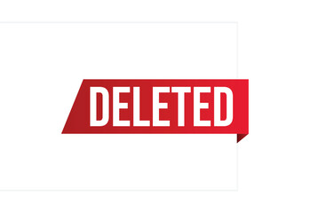 Deleted banner design. Deleted icon. Flat style vector illustration.