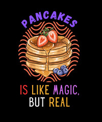 pancakes is like magic but real - t shirt design illustration