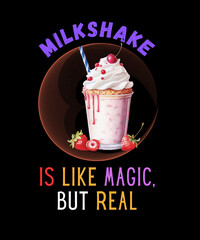 Milkashake is like magic but real - t shirt design illustration