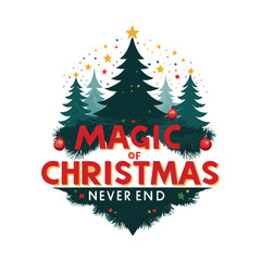 Naklejka premium The Magic Of Christmas Never Ends - Christmas T shirt Design, 