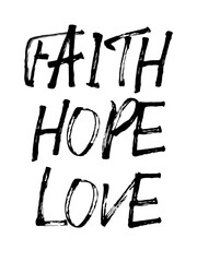 Faith hope love letter Calligraphy Typography Black text letters isolated on white background ideal for shirts and posters